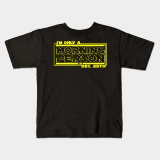 Only a Morning Person on Dec 25th Kids T-Shirt